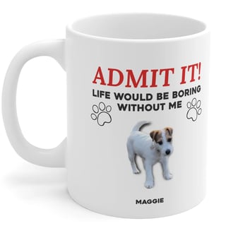 Life Would Be Boring Dog Mug
