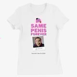 Same penis forever example T-shirt 